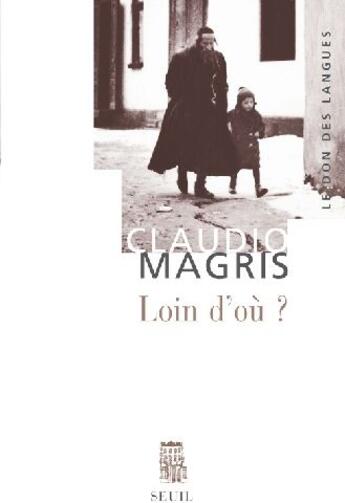 Couverture du livre « Loin d'où? » de Claudio Magris aux éditions Seuil