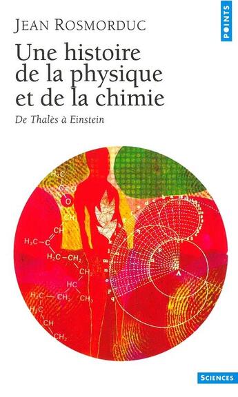 Couverture du livre « Une histoire de la physique et de la chimie - de thales a einstein » de Jean Rosmorduc aux éditions Seuil