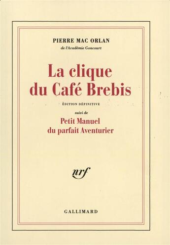 Couverture du livre « La clique du Café Brebis ; petit manuel du parfait aventurier » de Pierre Mac Orlan aux éditions Gallimard