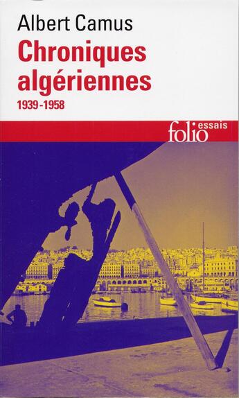 Couverture du livre « Chroniques algériennes (1939-1958) » de Albert Camus aux éditions Folio