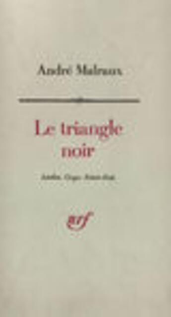 Couverture du livre « Triangle Noir » de Andre Malraux aux éditions Gallimard