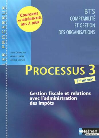 Couverture du livre « Processus 3 ; BTS 1 CGO ; gestion et relations avec l'administration des impôts ; les processus ; livre de l'élève (édition 2008) » de Chamillard/Hingray aux éditions Nathan