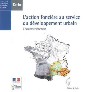 Couverture du livre « L'action fonciere au service du developpement urbain : l'experience francaise (references certu n. 7 » de Petitet Sylvain aux éditions Cerema