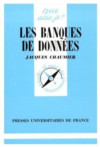 Couverture du livre « Les banques de données » de Jacques Chaumier aux éditions Que Sais-je ?