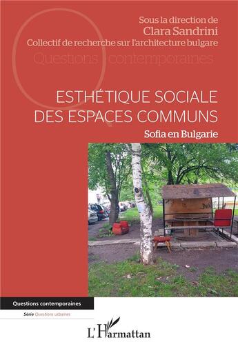 Couverture du livre « Esthétique sociale des espaces communs : Sofia en Bulgarie » de Clara Sandrini aux éditions L'harmattan