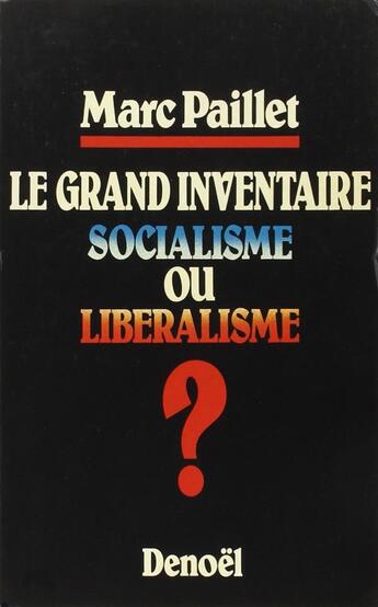 Couverture du livre « Le grand inventaire - socialisme ou liberalisme » de Marc Paillet aux éditions Denoel