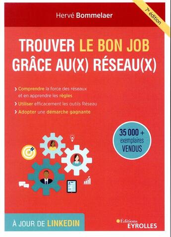 Couverture du livre « Trouver le bon job grâce au(x) réseau(x) ; comprendre la force des réseaux et en apprendre les règles (7e édition) » de Hervé Bommelaer aux éditions Eyrolles