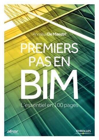 Couverture du livre « Premiers pas en BIM ; l'essentiel en 100 pages » de Annalisa De Maestri aux éditions Eyrolles