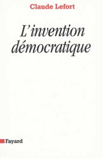 Couverture du livre « L'Invention démocratique : Les limites de la domination totalitaire » de Claude Lefort aux éditions Fayard