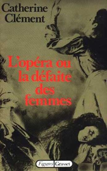 Couverture du livre « L'opera ou la defaite des femmes » de Catherine Clement aux éditions Grasset Et Fasquelle