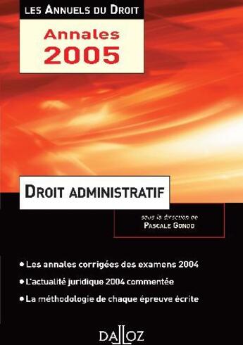 Couverture du livre « Droit administratif 2005 l'essentiel de l'actualite juridique, methodes et annales (édition 2005) » de Pascale Gonod aux éditions Dalloz