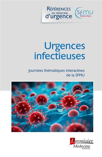 Couverture du livre « Urgences infectieuses : Journées thématiques interactives de la SFMU » de Thibaut Desmettre aux éditions Lavoisier Medecine Sciences