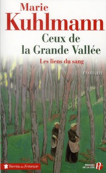 Couverture du livre « Ceux de la grande vallée ; les liens du sang » de Marie Kuhlmann aux éditions Presses De La Cite