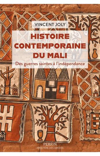 Couverture du livre « Histoire contemporaine du Mali : Des guerres saintes à l'indépendance » de Vincent Joly aux éditions Perrin