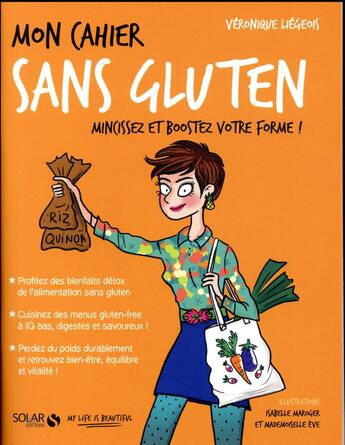 Couverture du livre « Mon cahier : sans gluten ; mincissez et boostez votre forme ! (édition 2017) » de Isabelle Maroger et Veronique Liegeois et Mademoiselle Eve aux éditions Solar