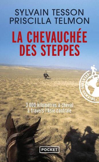 Couverture du livre « La chevauchée des steppes ; 3000 km à cheval à travers l'Asie centrale » de Sylvain Tesson et Priscilla Telmon aux éditions Pocket