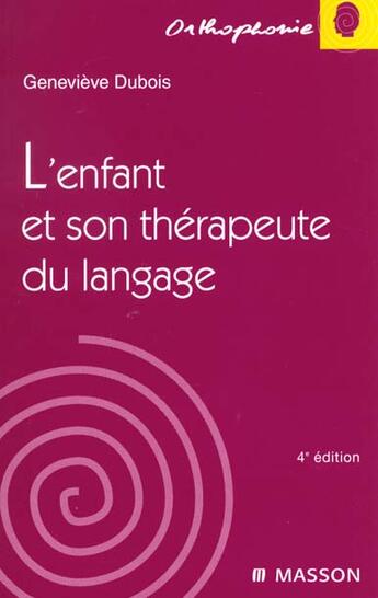 Couverture du livre « L'enfant et son therapeute du langage ; 4e edition » de Genevieve Dubois aux éditions Elsevier-masson