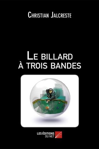 Couverture du livre « Le billard à trois bandes » de Christian Jalcreste aux éditions Editions Du Net