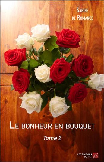 Couverture du livre « Le bonheur en bouquet t.2 » de Sabine De Romance aux éditions Editions Du Net