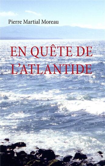 Couverture du livre « En quête de l'Atlantide » de Pierre Martial Moreau aux éditions Books On Demand