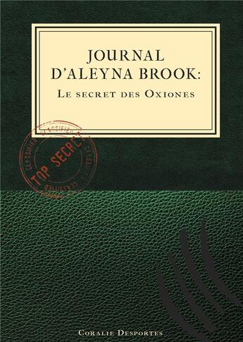 Couverture du livre « Journal d'Aleyna Brook ; le secret des Oxiones » de Coralie Desportes aux éditions Books On Demand