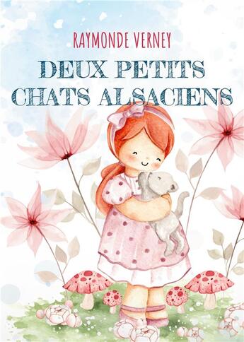 Couverture du livre « Deux petits chats alsaciens : pour les plus petits » de Raymonde Verney aux éditions Books On Demand