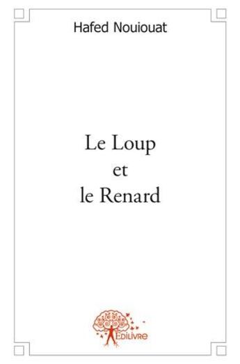 Couverture du livre « Le loup et le renard » de Hafed Nouiouat aux éditions Edilivre