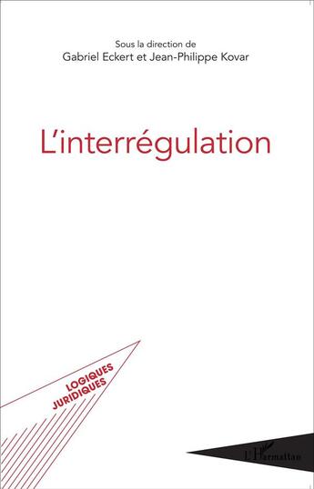 Couverture du livre « Interrégulation » de Jean-Philippe Kovar et Gabriel Eckert aux éditions L'harmattan