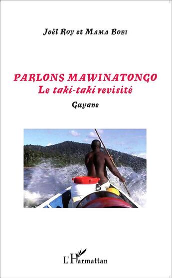 Couverture du livre « Parlons mawinatongo ; le taki taki revisité, Guyane » de Joel Roy et Mama Bobi aux éditions L'harmattan