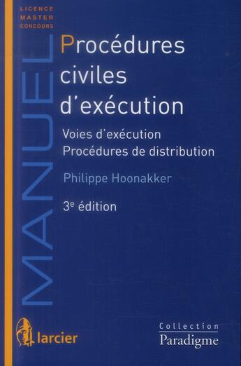 Couverture du livre « Procédures civiles d'exécution ; voies d'exécution ; procédures de distribution (3e édition) » de Philippe Hoonakker aux éditions Larcier