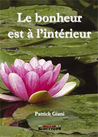 Couverture du livre « Le bonheur est à l'intérieur » de Patrick Giani aux éditions Inlibroveritas