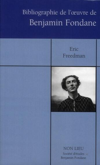 Couverture du livre « Bibliographie de l'oeuvre de Benjamin Fondane » de Eric Freedman aux éditions Non Lieu