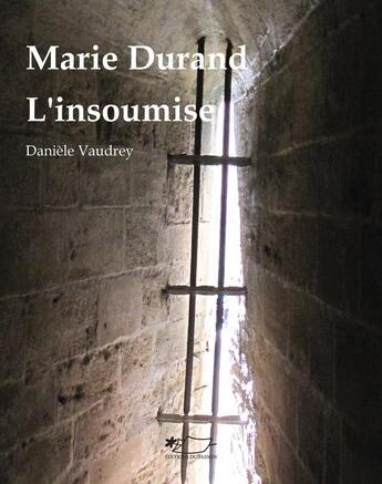 Couverture du livre « Marie durand, l'insoumise » de Daniele Vaudrey aux éditions Jasmin