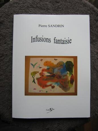 Couverture du livre « Infusions fantaisie » de Pierre Sandrin aux éditions Scripta