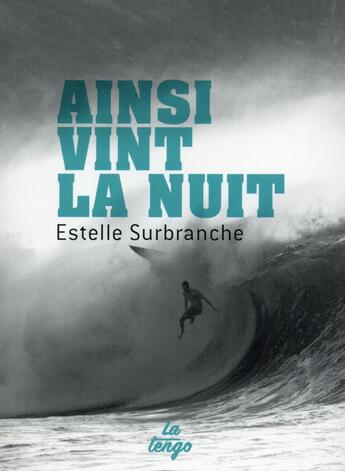 Couverture du livre « Ainsi vint la nuit » de Estelle Surbranche aux éditions La Tengo