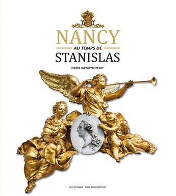 Couverture du livre « NANCY AU TEMPS DE STANISLAS » de Pierre-Hippolyte Pénet aux éditions Serge Domini