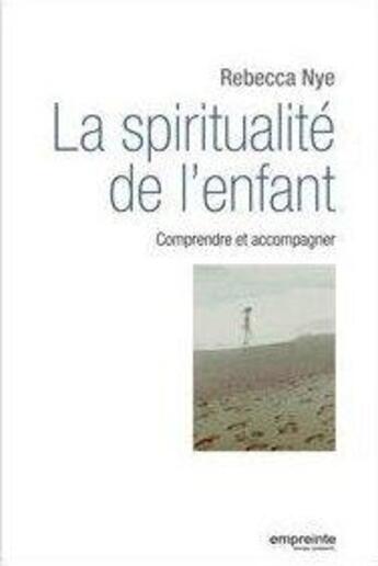 Couverture du livre « La spiritualité de l'enfant » de Rebecca Nye aux éditions Empreinte Temps Present