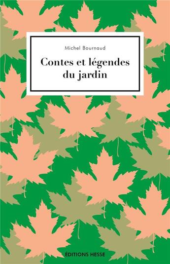 Couverture du livre « Contes et légendes du jardin » de Michel Bournaud aux éditions Hesse