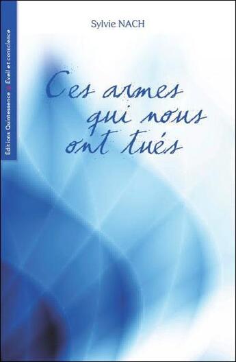 Couverture du livre « Ces armes qui nous ont tués » de Sylvie Nach aux éditions Quintessence