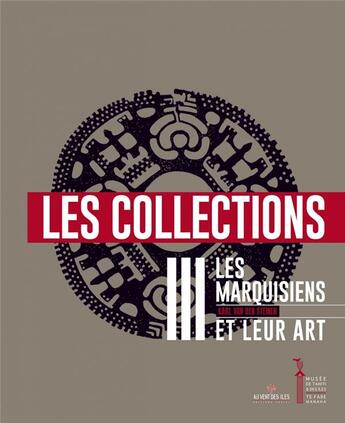 Couverture du livre « Les marquisiens et leur art t3 ; les collections » de Karl Van Den Steinen aux éditions Au Vent Des Iles