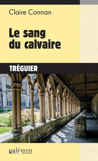 Couverture du livre « Le sang du calvaire » de Claire Connan aux éditions Palemon