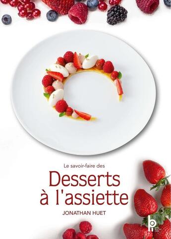 Couverture du livre « Le Savoir-Faire des Desserts à l'Assiette » de Jonathan Huet aux éditions Editions Bpi