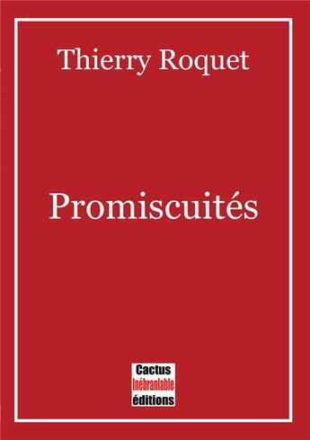 Couverture du livre « Promiscuités » de Thierry Roquet aux éditions Cactus Inebranlable