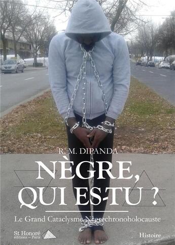 Couverture du livre « Negre qui es-tu ? » de Dipanda R.M. aux éditions Saint Honore Editions