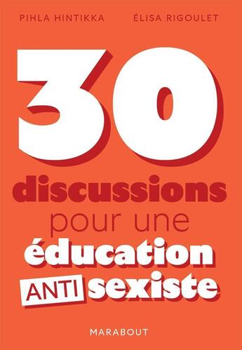 Couverture du livre « 30 discussions pour une éducation antisexiste » de Pihla Hintikka et Elisa Rigoulet aux éditions Marabout