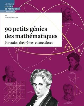 Couverture du livre « 90 petits génies des mathématiques ; portraits, théorèmes et anecdotes » de Jean-Michel Kern aux éditions Lep