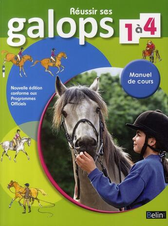 Couverture du livre « Réussir ses galops 1 à 4 ; manuel de cours (édition 2010) » de Guillaume Henry et Marine Oussedik aux éditions Belin