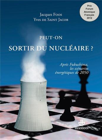 Couverture du livre « Peut-on sortir du nucléaire ? Après Fukushima, les scénarios énergétiques de 2050 » de Jacques Foos et Yves Saint Jacob aux éditions Hermann