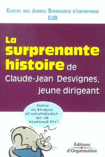 Couverture du livre « La surprenante histoire de claude-jean desvignes, jeune dirigeant » de Cjd aux éditions Organisation