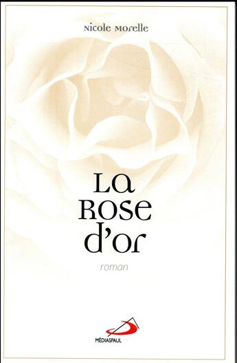 Couverture du livre « La rose d'or » de Nicole Morelle aux éditions Mediaspaul